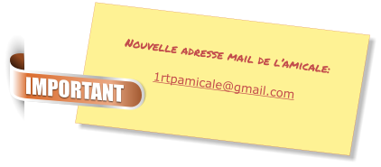 Nouvelle adresse mail de l’amicale:  1rtpamicale@gmail.com IMPORTANT